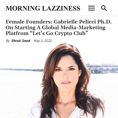 Morning Lazziness I Female Founders: Gabrielle Pelicci Ph.D. by Shruti Sood